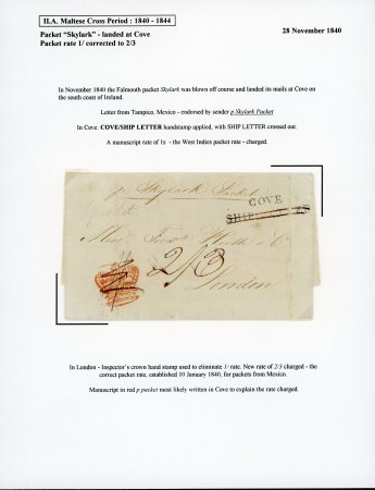 Stamp of Ireland » Postal History (Arranged alphabetically by County) Cork - Cove: 1840 (28.11) Folded entire from Tampico, Mexico to London, by Falmouth packet "Skylark" which was blown off course and landed at Cove, bearing serif COVE/SHIP LETTER and red London Inspector's crown, with "1