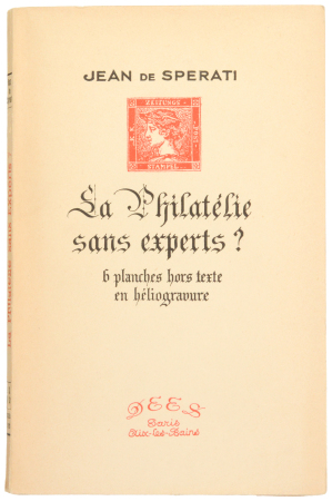 Stamp of Large Lots and Collections La Philatelie sans Experts? Edition originale that was printed in 300 exemplares 1946 (for 300 FF). This N.101 with the signature of Jean de Sperati.